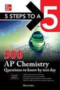 5 Steps to a 5: 500 ap Chemistry Questions to Know by Test Day, Fourth Edition (Mcgraw Hill's 500 Questions to Know by Test Day) 