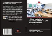 Cómo Trabajar la Etnomatemática en una Escuela Urbana? (in Spanish)