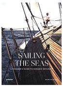 Sailing the Seas: A Voyager's Guide to Oceanic Getaways: Sailing Voyages and Oceanic Getaways (en Inglés)