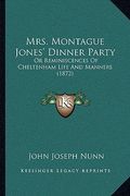 mrs. montague jones' dinner party: or reminiscences of cheltenham life and manners (1872) (en Inglés)
