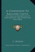 a companion to ragland castle: or a familiar description of that beautiful and interesting ruin (1833) (en Inglés)