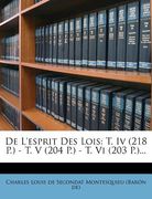 de L'Esprit Des Lois: T. IV (218 P.) - T. V (204 P.) - T. VI (203 P.)... (en Francés)