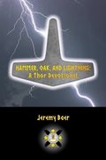 Hammer, Oak, and Lightning: A Thor Devotional 