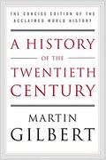 A History of the Twentieth Century: The Concise Edition of the Acclaimed World History (en Inglés)