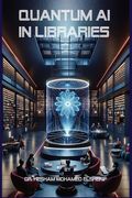 Quantum AI in Libraries: Transforming Information Management and Services