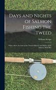 Days and Nights of Salmon Fishing the Tweed; With a Short Account of the Natural History and Habits of the Salmon. With Illus (en Inglés)