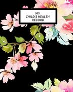 My child's Health Record: Child's Medical History To do Book, Baby 's Health keepsake Register & Information Record Log, Treatment Activities Tr (en Inglés)