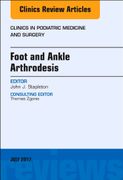 Foot and Ankle Arthrodesis, an Issue of Clinics in Podiatric Medicine and Surgery (Volume 34-3) (The Clinics: Orthopedics, Volume 34-3)