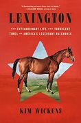 Lexington: The Extraordinary Life and Turbulent Times of America's Legendary Racehorse (en Inglés)