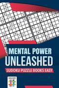 Mental Power Unleashed Sudoku Puzzle Books Easy (en Inglés)