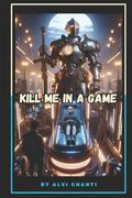 Kill Me in a Game (en Inglés)