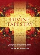 A Divine Tapestry: Summaries and Memory Verses from Every Chapter of Scripture (en Inglés)