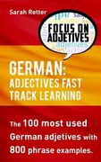 German: Adjectives Fast Track Learning: The 100 most used German adjectives with 800 phrase examples. (en Inglés)