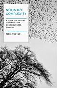 Notes on Complexity: The Theory of Life, Consciousness, and Meaning in a Self-Organizing Universe (en Inglés)
