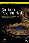 Nonlinear Psychoanalysis: Notes from Forty Years of Chaos and Complexity Theory (Psychoanalysis in a New Key Book Series)