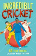 Incredible Cricket: 60 True Stories Every Fan Needs to Know (en Inglés)