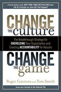 Change the Culture, Change the Game: The Breakthrough Strategy for Energizing Your Organization and Creating Accounta Bility for Results (en Inglés)