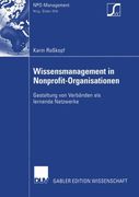 Wissensmanagement in Nonprofit-Organisationen: Gestaltung von Verbänden als lernende Netzwerke (NPO-Management) (German Edition)