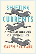 Shifting Currents: A World History of Swimming (en Inglés)