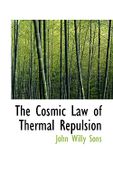 The Cosmic Law of Thermal Repulsion - Sons, John Willy - BiblioLife