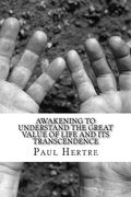 Awakening to understand the great value of life and its transcendence: It was necessary to create first all the Universe, to exist life. It is importa