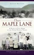 Down Maple Lane: A Place to Call Home in the Upper Hudson Valley (en Inglés)