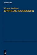 kriminalprognostik,untersuchungen im spannungsfeld zwischen sicherheitsrecht und rechtssicherheit