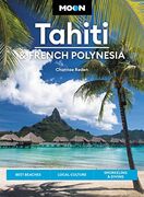 Moon Tahiti & French Polynesia: Best Beaches, Local Culture, Snorkeling & Diving (Travel Guide) 