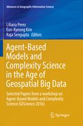 Agent-Based Models and Complexity Science in the Age of Geospatial Big Data: Selected Papers from a Workshop on Agent-Based Models and Complexity Scie (en Inglés)