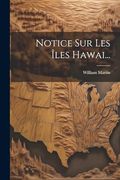 Notice sur les Îles Hawai. (en Francés)