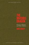 The Invisible Dragon: Essays on Beauty and Other Matters: 30th Anniversary Edition