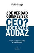 DE VERDAD QUIERES SER CEO LIDERAZGO AUDAZ (en Castellano)