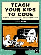 Teach Your Kids to Code: A Parent-Friendly Guide to Python Programming (en Inglés)