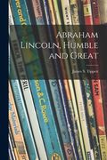 Abraham Lincoln, Humble and Great (en Inglés)