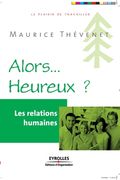 Alors... Heureux ?: Les relations humaines (en Francés)