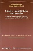 Estudios Transatlanticos Postcoloniales i. Narrativas Comando / s Istemas Mundos: Colonialidad / Modernidad