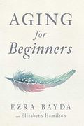 Aging for Beginners (en Inglés)