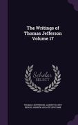 The Writings of Thomas Jefferson Volume 17 (en Inglés)