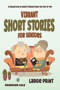 Vibrant Short Stories for Seniors: A collection of stories from the 50s to 90s in Large Print, Easy to Read. Perfect for reliving the Golden Decades. (en Inglés)