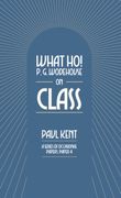 What ho! Wodehouse on Class