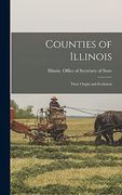 Counties of Illinois: Their Origin and Evolution (en Inglés)