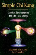 simple chi kung,exercises for awakening the life-force energy (en Inglés)
