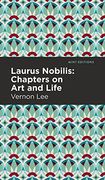 Laurus Nobilis: Chapters on art and Life (Mint Editions) 