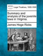 summary and analysis of the juvenile laws in virginia. (en Inglés)