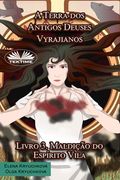 A Terra dos Antigos Deuses Vyrajianos. Livro 3. Maldição do Espírito Vila (in Portuguese)