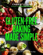 Gluten-Free Baking Made Simple: Properly Delicious Recipes for Every Day (en Inglés)