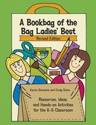 A Bookbag of the Bag Ladies' Best: Resources, Ideas, and Hands-On Activities for the K-5 Classroom (en Inglés)
