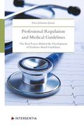 Professional Regulation and Medical Guidelines: The Real Forces Behind the Development of Evidence-Based Guidelines (en Inglés)