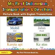 My First Indonesian Transportation & Directions Picture Book With English Translations: Bilingual Early Learning & Easy Teaching Indonesian Books for. & Learn Basic Indonesian Words for Children) (en Inglés)