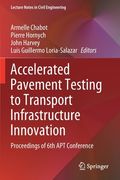 Accelerated Pavement Testing to Transport Infrastructure Innovation: Proceedings of 6th Apt Conference